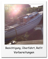 Besichtigung, berfahrt, Refit Vorbereitungen